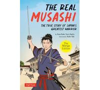 The Real Musashi: The Manga Edition The True Story Of Japan's Greatest Warrior