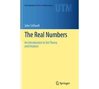 The Real Numbers: An Introduction to Set Theory and Analysis (Undergraduate Texts in Mathematics)