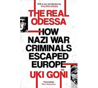 The Real Odessa: How Nazi War Criminals Escaped Europe