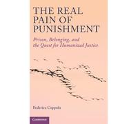 The Real Pain of Punishment: Prison, Belonging, and the Quest for Humanized Justice (Law and the Cognitive Sciences)