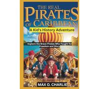 The Real Pirates of the Caribbean: A Kid's History Adventure