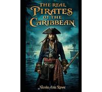 The Real Pirates of the Caribbean: True Tales of Treasure, Blood, and Freedom on the High Seas