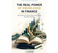 The Real Power of Knowledge in Finance: How Financial Understanding Turns Change into Better Decisions