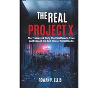 THE REAL PROJECT X: The Trainwreck Party That Shattered a Town and Exposed the Dark Side of Social Media