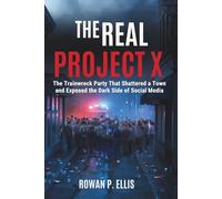 THE REAL PROJECT X: The Trainwreck Party That Shattered a Town and Exposed the Dark Side of Social Media