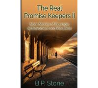 THE REAL PROMISE KEEPERS 2: MORE STORIES OF COURAGE, ACHIEVEMENT AND KINDNESS: The Real Promise Keepers Book2