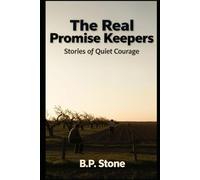 The Real Promise Keppers: Stories of Quiet Courage