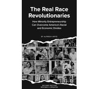 The Real Race Revolutionaries, Revised & Updated: How Minority Entrepreneurship Can Remake American Capitalism
