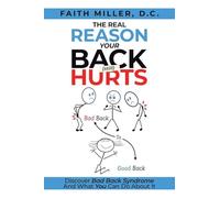 THE REAL REASON YOUR BACK (STILL) HURTS: Discover Bad Back Syndrome And What You Can Do About It