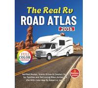 The Real RV Road Atlas: Verified Routes, Scenic Drives & Comfort Stops for Families and Pet-Loving RVers Across the USA With Color-Map
