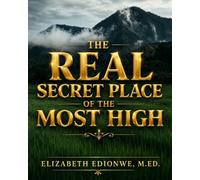 The REAL SECRET PLACE of the MOST HIGH (Most Inspirational Christian Books)