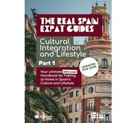 The Real Spain Expat Guides: Cultural Integration and Lifestyle Part One