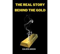 THE REAL STORY BEHIND THE GOLD