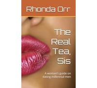The Real Tea, Sis: A woman’s guide on dating millennial men