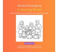 The Real Thanksgiving Coloring Book: A Kid-Friendly Story about Gratitude, History and Native Peoples