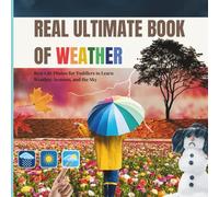 The Real Ultimate Book of Weather: A Montessori Inspired Real Photo Guide to Sun, Rain, Wind and All the Weather Around Us (Real Ultimate Learning Series)