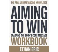 The Real Understanding Knowledge Aiming to Win: Grasping the Book’s Core Message.