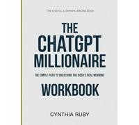 THE REAL UNDERSTANDING KNOWLEDGE THE CHATGPT MILLIONAIRE: The simple path to unlocking the book’s real meaning