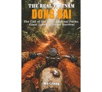 THE REAL VIETNAM: DONG NAI: The Call of the Wild: National Parks, Giant Lakes & Forest Survival (The Real Vietnam Guides)