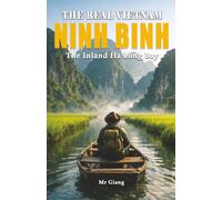 THE REAL VIETNAM: NINH BINH: The Inland Ha Long Bay (The Real Vietnam: Northern Quartet)