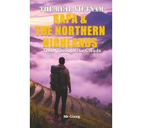 THE REAL VIETNAM: SAPA & THE NORTHERN HIGHLANDS: Treks Through the Clouds (The Real Vietnam: Northern Quartet)