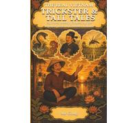 The Real Vietnam: Trickster & Tall Tales: Sly Foxes, Boastful Farmers, and the Legendary Liars of Vietnamese Folklore