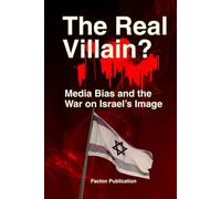 The Real Villain? Media Bias and the War on Israel’s Image