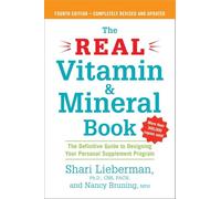 The Real Vitamin and Mineral Book, 4th edition: The Definitive Guide to Designing Your Personal Supplement Program