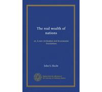 The real wealth of nations: or, A new civilization and its economic foundations