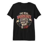 The Real Workout Starts When You Want To Stop |- Camiseta Premium