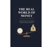 The Real World of Money: Understanding the Psychology Behind Financial Decisions