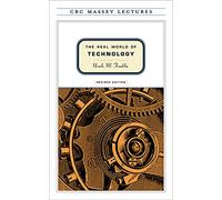 The Real World of Technology (The CBC Massey Lectures)