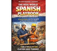 The Real-World Spanish Playbook for General Contractors: A Survival Guide to Job Site Spanglish and Hispanic Construction Culture: 1