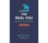 The Real You Re-Discovered Journal: Now is Time to T.R.Y. - The Real You