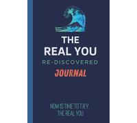 The Real You Re-Discovered Journal: Now is Time to T.R.Y. - The Real You