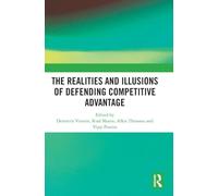 The Realities and Illusions of Defending Competitive Advantage: A Resource-Based View Perspective