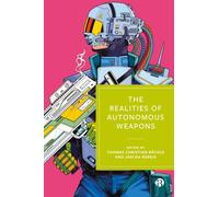 The Realities of Autonomous Weapons