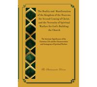The Reality and Manifestation of the Kingdom of the Heavens, the Second Coming of Christ, and the Necessity of Spiritual Warfare for God’s Building: the Church: The Fundamental Truth of God