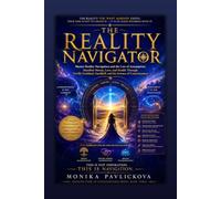 THE REALITY NAVIGATOR: Master the Reality Navigation and the Law of Assumption: Manifest Money, Love, and Health Through Neville Goddard, Gurdjieff, ... (The Awakened Manifestor Series)