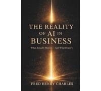 THE REALITY OF AI IN BUSINESS
