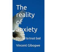The reality of anxiety: The call to trust God