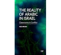The Reality of Arabic in Israel: Classrooms in Conflict