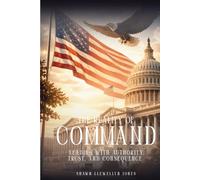 The Reality of Command: Leading with Authority, Trust, and Consequence