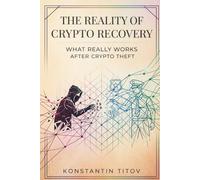 The Reality of Crypto Recovery: What Really Works After Crypto Theft (The Crypto Scam Intelligence)