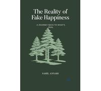 THE REALITY OF FAKE HAPPINESS: A JOURNEY BACK TO WHAT'S REAL