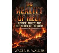 The Reality of Hell: Justice, Mercy, and the Choice of Eternity