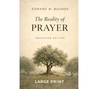 The Reality of Prayer: Annotated Edition · Large Print
