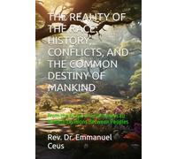 THE REALITY OF THE RACE: HISTORY, CONFLICTS, AND THE COMMON DESTINY OF MANKIND: From the Origin of Civilizations to Modern Divisions Between Peoples