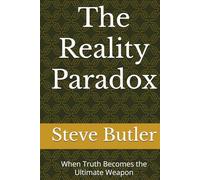 The Reality Paradox: When Truth Becomes the Ultimate Weapon