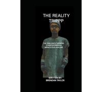 The Reality Trippp: THE RAW UNCUT MEMOIR:CONSCIOUSNESS &MIRACULOUS HEALING